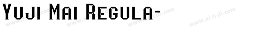 Yuji Mai Regula字体转换 Yuji Mai Regula字体转换
